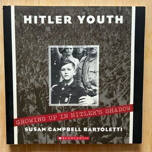 Hitler Youth Growing up in Hitler's Shadow, by Susan Campbell Bartoletti